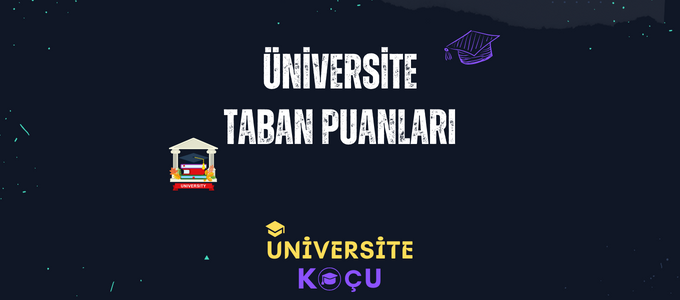 2024 Üniversite Taban Puanları ve Başarı Sıralamaları Üniversite Taban Puanları