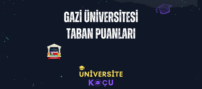 2024 Gazi Üniversitesi (GÜ) Taban Puanları ve Başarı Sıralaması 2024 Gazi Üniversitesi (GÜ) Taban Puanları