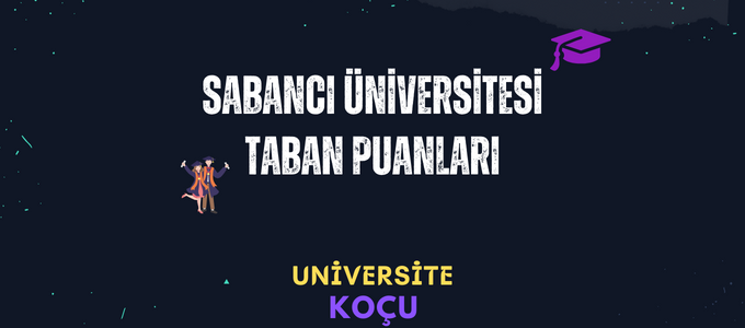 2024 Sabancı Üniversitesi Taban Puanları Ve Sıralamaları Sabancı Üniversitesi Taban Puanları